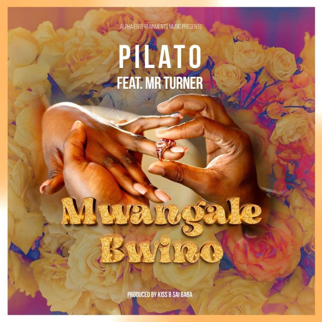 Pilato ft Mr Turner – Mwangale Bwino