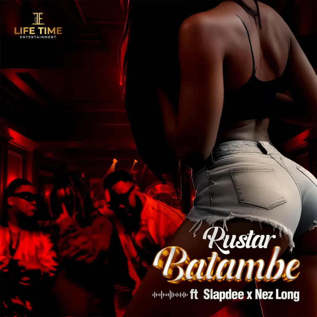 Rustar ft. Slap Dee & Nez Long – Batambe MP3 DOWNLOAD