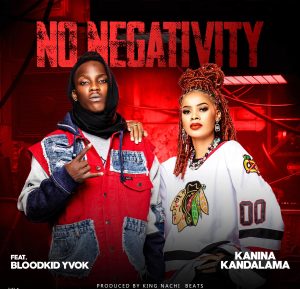 Kanina Kandalama - No Negativity ft. Blood Kid