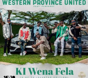 Western Province United Ft. FlavaBoy Aka Macky 2 - Ki Wena Fela 